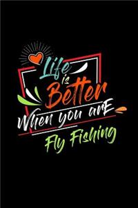 Life Is Better When You Are Fly Fishing