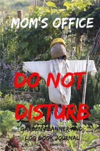 Moms Office Do Not Disturb Garden Planner and Log Book Journal