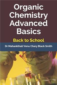 Organic Chemistry Advanced Basics: Back to School