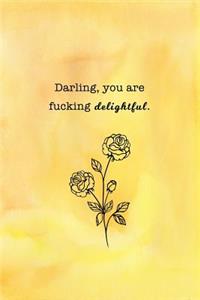 Darling, You Are Fucking Delightful.