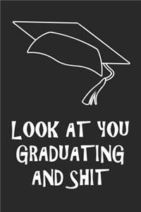 Look At You Graduating and Shit