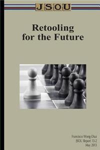 Retooling for the Future