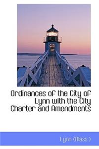 Ordinances of the City of Lynn with the City Charter and Amendments