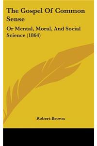 The Gospel Of Common Sense