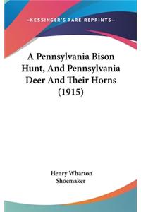 A Pennsylvania Bison Hunt, and Pennsylvania Deer and Their Horns (1915)