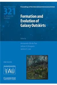 Formation and Evolution of Galaxy Outskirts (Iau S321)