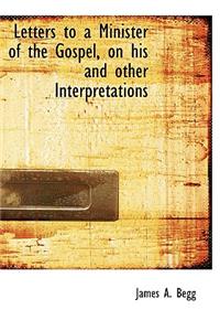 Letters to a Minister of the Gospel, on His and Other Interpretations