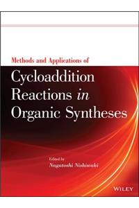 Methods and Applications of Cycloaddition Reactions in Organic Syntheses