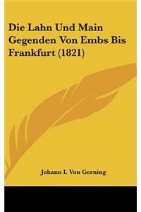 Die Lahn Und Main Gegenden Von Embs Bis Frankfurt (1821)