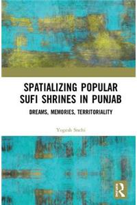 Spatializing Popular Sufi Shrines in Punjab