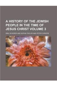 A History of the Jewish People in the Time of Jesus Christ Volume 3