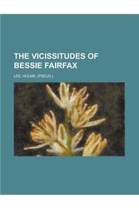 The Vicissitudes of Bessie Fairfax