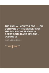 The Annual Monitor for , Or, Obituary of the Members of the Society of Friends in Great Britain and Ireland (Volume 28)