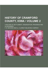 History of Crawford County, Iowa (Volume 2); A Record of Settlement, Organization, Progress and Achievement