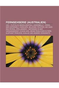 Fernsehserie (Australien): H2O - Plotzlich Meerjungfrau, Underbelly - Krieg Der Unterwelt, Farscape, McLeods Tochter, Hey Dad!, Sea Patrol