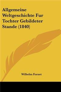 Allgemeine Weltgeschichte Fur Tochter Gebildeter Stande (1840)