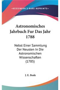 Astronomisches Jahrbuch Fur Das Jahr 1788