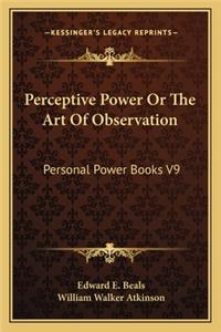 Perceptive Power or the Art of Observation
