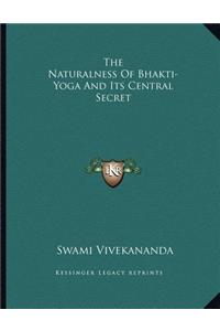 The Naturalness of Bhakti-Yoga and Its Central Secret