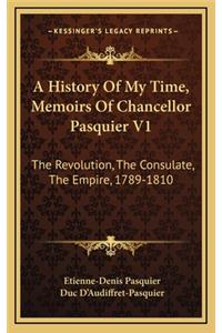 A History Of My Time, Memoirs Of Chancellor Pasquier V1