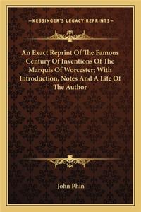An Exact Reprint Of The Famous Century Of Inventions Of The Marquis Of Worcester; With Introduction, Notes And A Life Of The Author