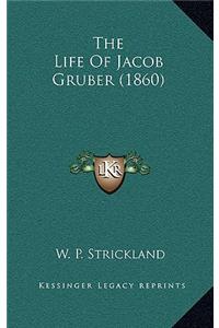 The Life of Jacob Gruber (1860)