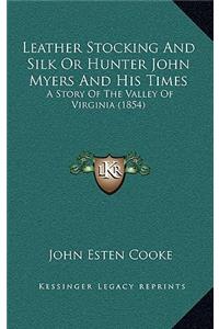 Leather Stocking And Silk Or Hunter John Myers And His Times