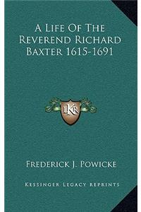A Life Of The Reverend Richard Baxter 1615-1691