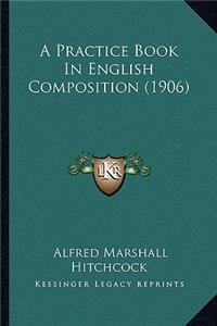 A Practice Book in English Composition (1906)