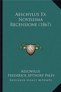 Aeschylus Ex Novissima Recensione (1867)