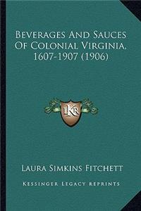 Beverages and Sauces of Colonial Virginia, 1607-1907 (1906)