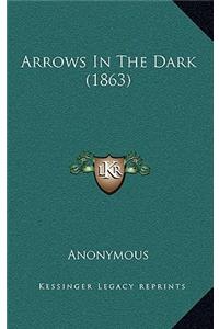 Arrows in the Dark (1863)