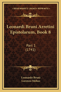 Leonardi Bruni Arretini Epistolarum, Book 8