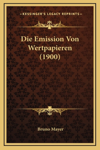 Die Emission Von Wertpapieren (1900)