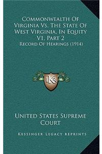 Commonwealth Of Virginia Vs. The State Of West Virginia, In Equity V1, Part 2