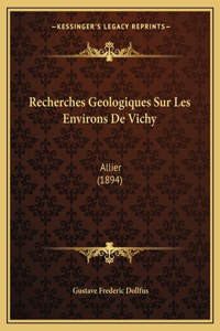 Recherches Geologiques Sur Les Environs De Vichy