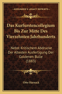 Das Kurfurstencollegium Bis Zur Mitte Des Vierzehnten Jahrhunderts