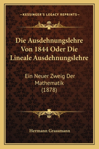 Ausdehnungslehre Von 1844 Oder Die Lineale Ausdehnungslehre