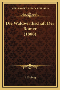 Die Waldwirthschaft Der Romer (1888)