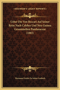 Ueber Die Von Beccari Auf Seiner Reise Nach Celebes Und Neu-Guinea Gesammelten Pandanaceae (1883)