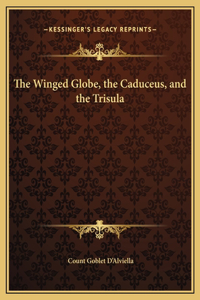 The Winged Globe, the Caduceus, and the Trisula