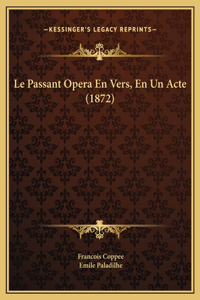 Le Passant Opera En Vers, En Un Acte (1872)