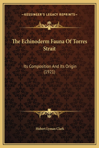 The Echinoderm Fauna Of Torres Strait