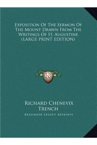 Exposition Of The Sermon Of The Mount Drawn From The Writings Of St. Augustine (LARGE PRINT EDITION)