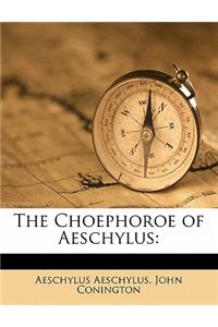 The Choephoroe of Aeschylus