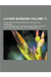 Luther Burbank; His Methods and Discoveries and Their Practical Application Volume 11