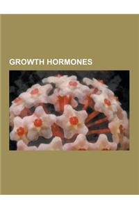 Growth Hormones: Acromegaly, Bovine Somatotropin, Gigantism, Growth Hormone, Growth Hormone Deficiency, Growth Hormone in Sports, Growt