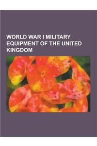 World War I Military Equipment of the United Kingdom
