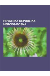 Hrvatska Republika Herceg-Bosna: Hvo, Hrvatsko Vije E Obrane, Mate Boban, Daytonski Sporazum, Grb Hrvatske Republike Herceg-Bosne, Hrvatska Zajednica