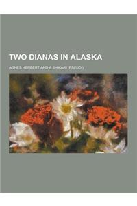 Two Dianas in Alaska